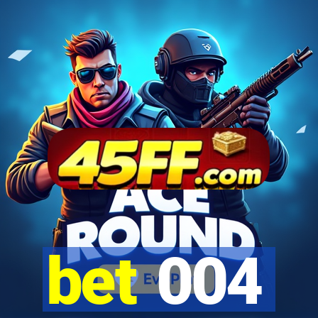 bet 004